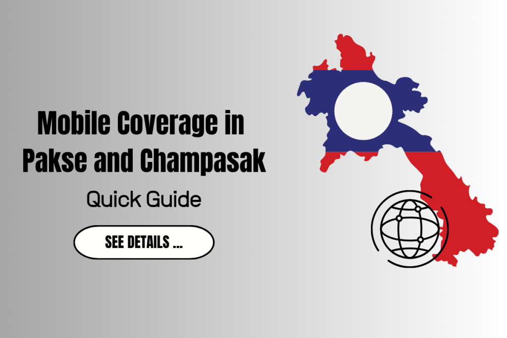 Mobile Coverage in Pakse and Champasak – What Travelers Need to Know 