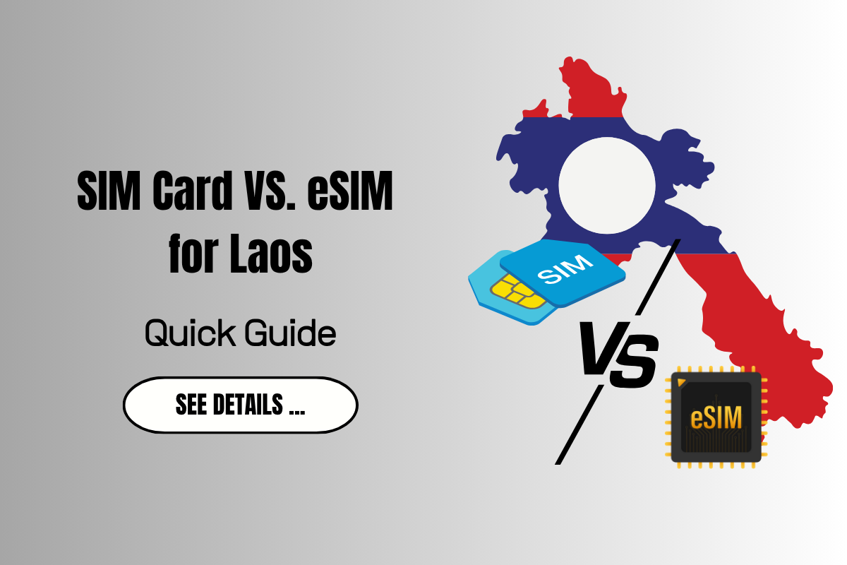 SIM Card vs eSIM for Laos – What’s Better for Travelers?